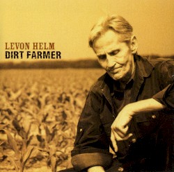 Dirt Farmer by Levon Helm