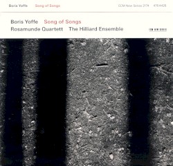 Song of Songs by Boris Yoffe ;   The Hilliard Ensemble ,   Rosamunde Quartett