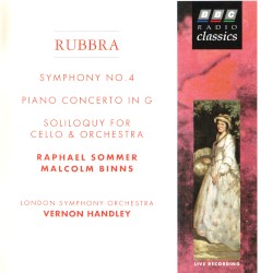 Symphony no. 4 / Piano Concerto in G / Soliloquy for Cello & Orchestra by Rubbra ;   Raphael Sommer ,   Malcolm Binns ,   London Symphony Orchestra ,   Vernon Handley