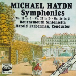 Symphonies No. 19 in C, No. 23 in D, No. 26 in G by Michael Haydn ;   Bournemouth Sinfonietta ,   Harold Farberman