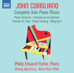 Complete Solo Piano Music by John Corigliano ;   Philip Edward Fisher ,   Albany Symphony Orchestra ,   David Alan Miller