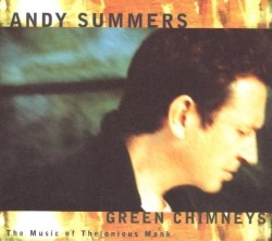 Green Chimneys: The Music of Thelonious Monk by Andy Summers