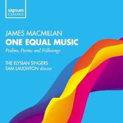 One Equal Music by James MacMillan ;   The Elysian Singers ,   Sam Laughton