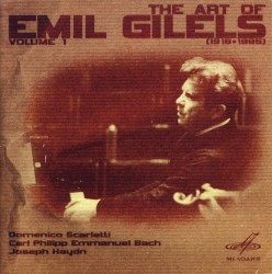 The Art of Emil Gilels, Volume 1 by Domenico Scarlatti ,   Carl Philipp Emanuel Bach ,   Joseph Haydn ;   Emil Gilels