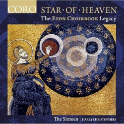 Star of Heaven: The Eton Choirbook Legacy by The Sixteen ,   Harry Christophers