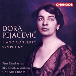 Piano Concerto / Symphony by Dora Pejačević ;   Peter Donohoe ,   BBC Symphony Orchestra ,   Sakari Oramo