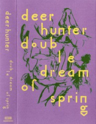 Double Dream of Spring by Deerhunter