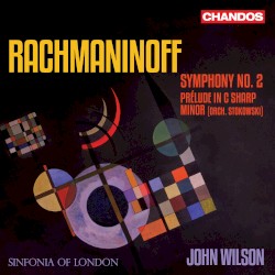 Symphony no. 2 / Prélude in C-sharp minor by Rachmaninoff ;   Sinfonia of London ,   John Wilson