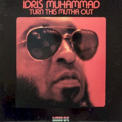 Turn This Mutha Out by Idris Muhammad