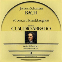 Concerti brandeburghesi by Johann Sebastian Bach ;   Claudio Abbado ,   I Solisti Del Teatro Alla Scala