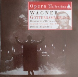 Götterdämmerung - Highlights by Wagner ;   Siegfried Jerusalem ,   Anne Evans ,   Daniel Barenboim