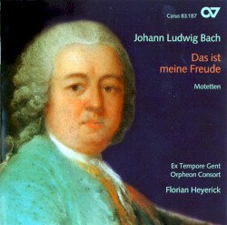 Das ist meine Freude (Motetten) by Johann Ludwig Bach ;   Ex Tempore ,   Orpheon Consort  &   Florian Heyerick