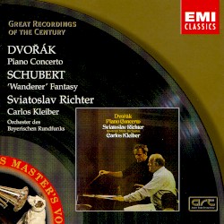 Dvořák: Piano Concerto / Schubert: “Wanderer” Fantasy by Dvořák ,   Schubert ;   Sviatoslav Richter ,   Orchester des Bayerischen Rundfunks ,   Carlos Kleiber