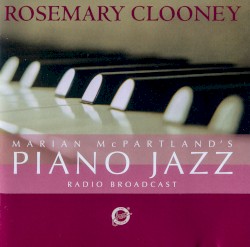 Marian McPartland's Piano Jazz by Marian McPartland  with guest   Rosemary Clooney