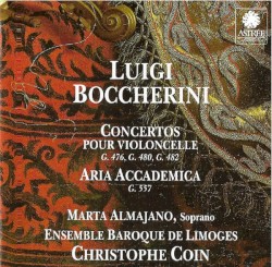 Concertos pour violoncelle / Aria Accademica by Luigi Boccherini ;   Marta Almajano ,   Ensemble Baroque de Limoges ,   Christophe Coin