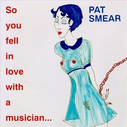 So You Fell in Love With a Musician by Pat Smear
