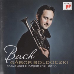 Bach by Bach ;   Franz Liszt Chamber Orchestra ,   Gábor Boldoczki