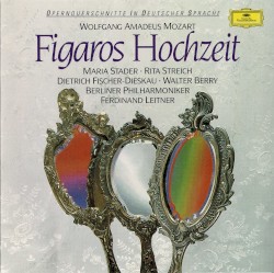 Figaros Hochzeit by Wolfgang Amadeus Mozart ;   Maria Stader ,   Rita Streich ,   Dietrich Fischer‐Dieskau ,   Walter Berry ,   Berliner Philharmoniker ,   Ferdinand Leitner