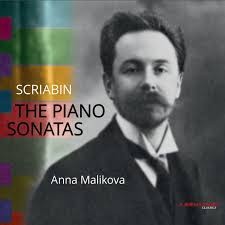 Scriabin: The Piano Sonatas by Scriabin ;   Anna Malikova