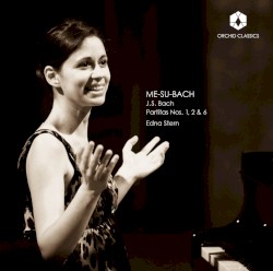 Me-Su-Bach: Partitas Nos. 1, 2 & 6 by J. S. Bach ;   Edna Stern