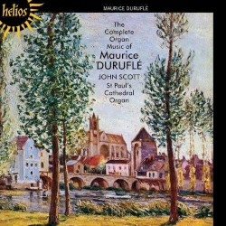 The Complete Organ Music of Maurice Duruflé by Maurice Duruflé ;   John Scott