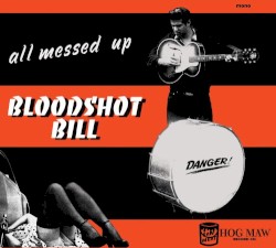 All Messed Up by Bloodshot Bill