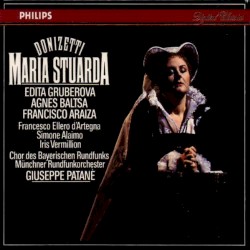 Maria Stuarda by Gaetano Donizetti ,   Edita Gruberová  &   Giuseppe Patanè