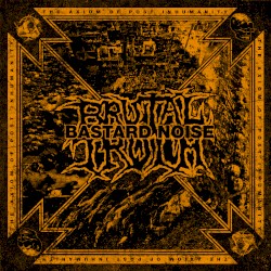 The Axiom of Post Inhumanity by Brutal Truth  /   Bastard Noise