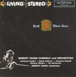 B Minor Mass by Bach ;   Robert Shaw Chorale  and   Orchestra ,   Robert Shaw