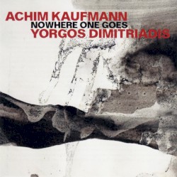 Nowhere One Goes by Achim Kaufmann  &   Yorgos Dimitriadis