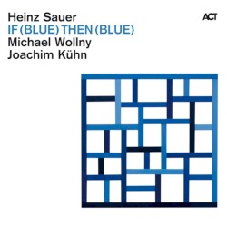 If (Blue) Then (Blue) by Heinz Sauer ,   Michael Wollny ,   Joachim Kühn