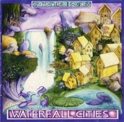 Waterfall Cities by Ozric Tentacles