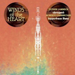 Winds of the Heart by Esther Lamneck ,   Roberto Fabbriciani