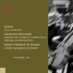 Elgar: Cello Concerto / Vaughan Williams: Fantasia on a Theme by Thomas Tallis, Fantasia on Greensleeves by Sir Edward Elgar ,   Ralph Vaughan Williams ;   Felix Schmidt ,   London Symphony Orchestra ,   Rafael Frühbeck de Burgos
