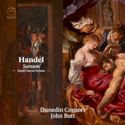 Samson (Small Chorus Version) by George Frideric Handel ;   Dunedin Consort ,   John Butt