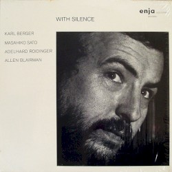 With Silence by Karl Berger ,   佐藤允彦 ,   Adelhard Roidinger  &   Allen Blairman