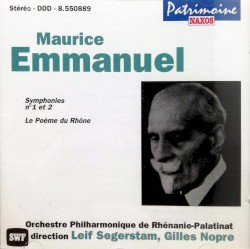 Symphonies n° 1 et 2 / Le Poème du Rhône by Maurice Emmanuel ;   Orchestre Philharmonique de Rhénanie-Palatinat ,   Leif Segerstam ,   Gilles Nopre
