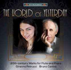 The World of Yesterday: 20th Century Works for Flute and Piano by Ginevra Petrucci ,   Bruno Canino