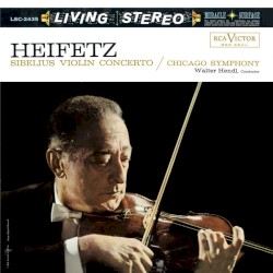 Violin Concerto in D minor, op. 47 by Sibelius ;   Heifetz ,   Chicago Symphony ,   Walter Hendl