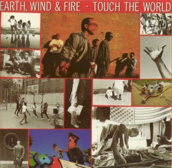Touch the World by Earth, Wind & Fire