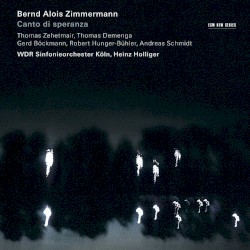 Canto di speranza by Bernd Alois Zimmermann ;   WDR Sinfonieorchester Köln ,   Heinz Holliger