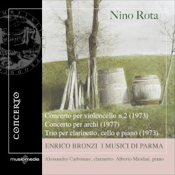 Concerto per violoncello n. 2 / Concerto per archi / Trio per clarinetto, cello e piano by Nino Rota ;   Enrico Bronzi ,   Alessandro Carbonare ,   Alberto Miodini ,   I Musici di Parma