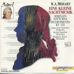Eine kleine Nachtmusik / Serenata notturna / Divertimento KV 251 by W.A. Mozart ;   Franz Liszt Chamber Orchestra ,   Berlin Chamber Orchestra ,   Budapest Wind Ensemble