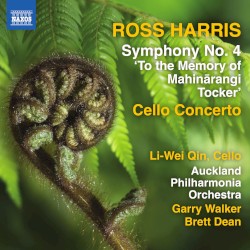 Symphony no. 4 "To the Memory of Mahinārangi Tocker" / Cello Concerto by Ross Harris ;   Li-Wei Qin ,   Auckland Philharmonia Orchestra ,   Garry Walker ,   Brett Dean