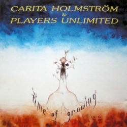 Time of Growing by Carita Holmström  &   Players Unlimited