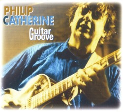 Guitar Groove by Philip Catherine