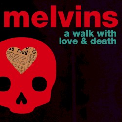 A Walk with Love & Death by Melvins