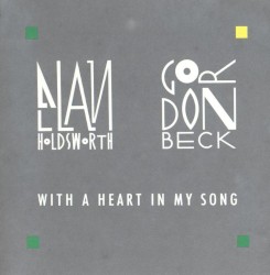 With a Heart in My Song by Allan Holdsworth  &   Gordon Beck