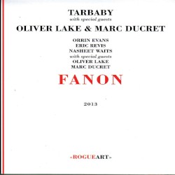 Fanon by TarBaby ,   Oliver Lake  &   Marc Ducret