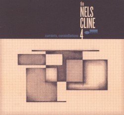 Currents, Constellations by The Nels Cline 4